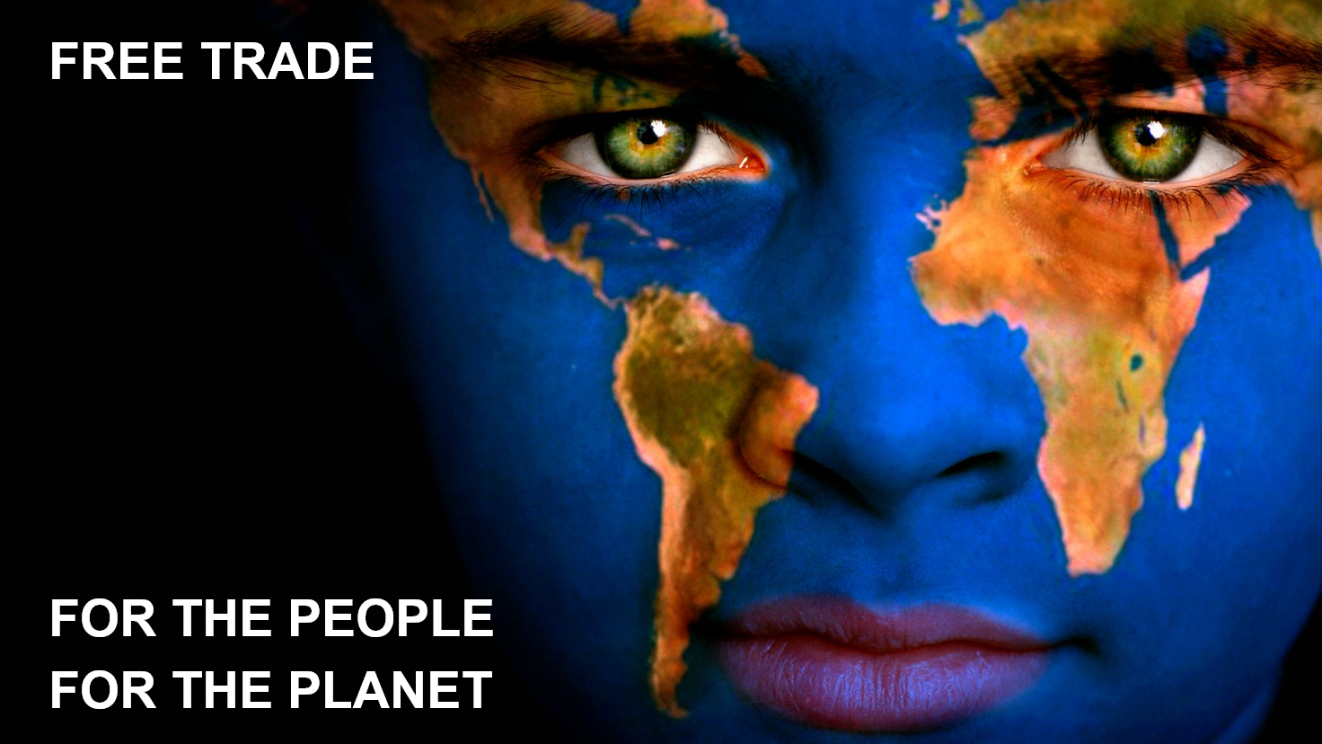 Free Trade, for the people, for the planet.